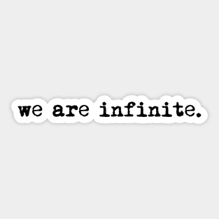 We are infinite. (version 1, in black) Sticker